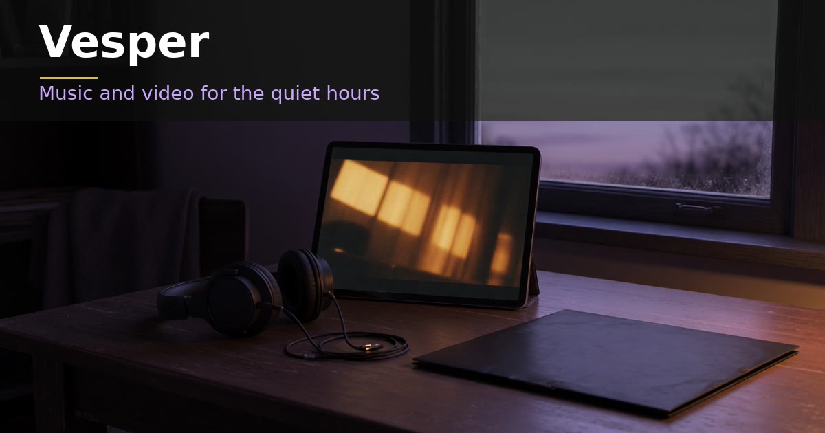 Vesper. Headphones, a paused film, and evening light through a window.