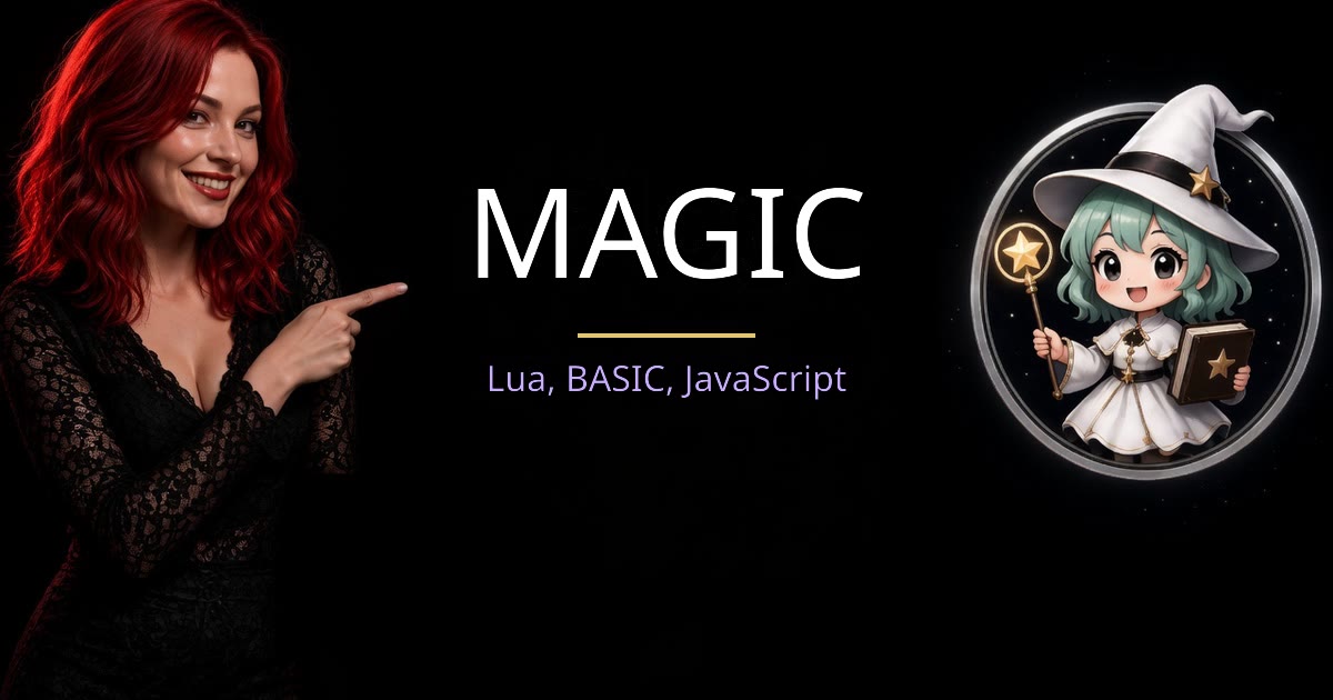 MAGIC. Lua, BASIC, JavaScript.
